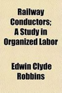 Produktbild: Railway Conductors; A Study in Organized Labor