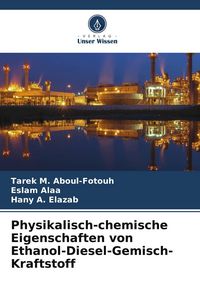 Produktbild: Physikalisch-chemische Eigenschaften von Ethanol-Diesel-Gemisch-Kraftstoff