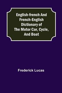 Produktbild: English-French And French-English Dictionary Of The Motor Car, Cycle, And Boat