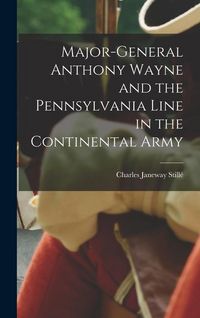 Produktbild: Major-General Anthony Wayne and the Pennsylvania Line in the Continental Army