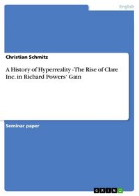 Produktbild: A History of Hyperreality - The Rise of Clare Inc. in Richard Powers' Gain