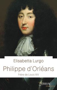 Produktbild: Philippe d'Orl&eacute;ans : fr&egrave;re de Louis XIV