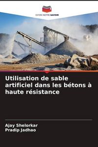 Produktbild: Utilisation de sable artificiel dans les b&eacute;tons &agrave; haute r&eacute;sistance