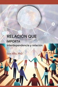 Produktbild: RELACI&Oacute;N QUE IMPORTA - Interdependencia y relaci&oacute;n - SPANISH EDITION