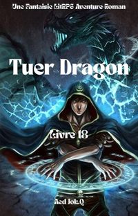 Produktbild: Tuer Dragon:Une Fantaisie LitRPG Aventure Roman(Livre 18)