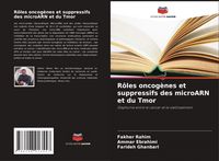 Produktbild: R&ocirc;les oncog&egrave;nes et suppressifs des microARN et du Tmor