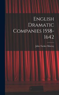 Produktbild: English Dramatic Companies 1558-1642