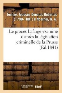 Produktbild: Le proc&egrave;s Lafarge examin&eacute; d'apr&egrave;s la l&eacute;gislation criminelle de la Prusse