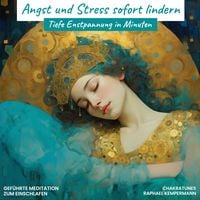 Produktbild: Angst und Stress sofort lindern: Tiefe Entspannung in Minuten