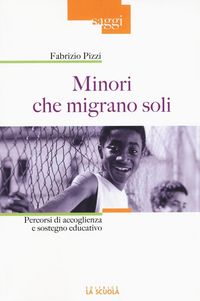Produktbild: Minori che migrano da soli. Percorsi di accoglienza e sostegno educativo