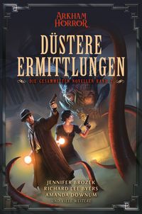 Produktbild: Arkham Horror: D&uuml;stere Ermittlungen &ndash; Die gesammelten Novellen Band 2