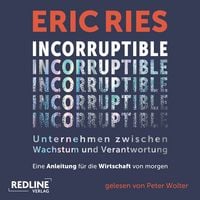 Produktbild: Incorruptible &ndash; Unternehmen zwischen Wachstum und Verantwortung