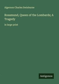 Produktbild: Rosamund, Queen of the Lombards; A Tragedy