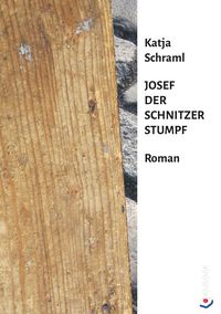 Bild vom Artikel Josef der Schnitzer Stumpf vom Autor Katja Schraml
