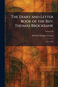 Produktbild: The Diary and Letter Book of the Rev. Thomas Brockbank