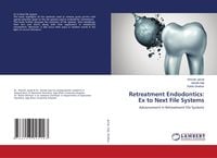 Produktbild: Retreatment Endodontics: Ex to Next File Systems