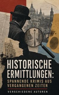 Produktbild: Historische Ermittlungen: Spannende Krimis aus vergangenen Zeiten