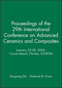 Produktbild: Proceedings of the 29th International Conference on Advanced Ceramics and Composites, January 23-28, 2005, Cocoa Beach, Florida, CD-ROM