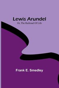 Produktbild: Lewis Arundel; Or, The Railroad Of Life