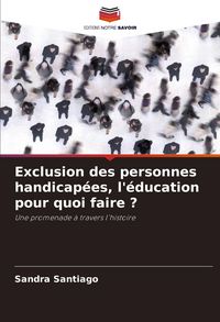 Produktbild: Exclusion des personnes handicap&eacute;es, l'&eacute;ducation pour quoi faire ?