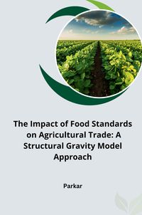 Produktbild: The Impact of Food Standards on Agricultural Trade: A Structural Gravity Model Approach