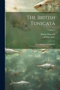 Produktbild: The British Tunicata; an Unfinished Monograph; Volume 2