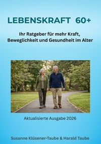 Produktbild: Lebenskraft 60 plus. Ihr Ratgeber f&uuml;r mehr Kraft, Beweglichkeit und Gesundheit im Alter