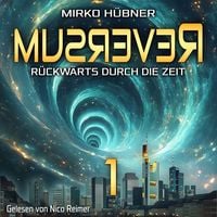 Produktbild: Reversum: R&uuml;ckw&auml;rts durch die Zeit (Band 1 der Reversum-Trilogie, Auftakt zu einer Zeitreise-Saga)