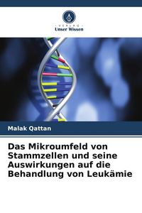 Produktbild: Das Mikroumfeld von Stammzellen und seine Auswirkungen auf die Behandlung von Leuk&auml;mie
