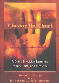 Produktbild: Closing the Chart: A Dying Physician Examines Family, Faith, and Medicine