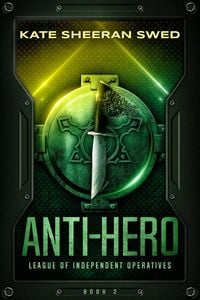 Produktbild: Anti-Hero (League of Independent Operatives, #2)