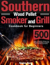 Produktbild: Southern Wood Pellet Smoker and Grill Cookbook for Beginners