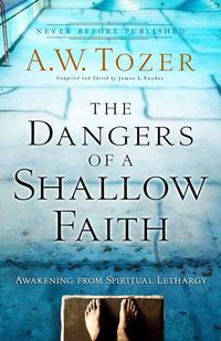 Produktbild: The Dangers of a Shallow Faith: Awakening from Spiritual Lethargy