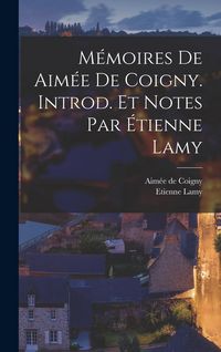 Produktbild: M&eacute;moires de Aim&eacute;e de Coigny. Introd. et notes par &Eacute;tienne Lamy
