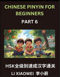 Produktbild: Chinese Pinyin for Beginners (Volume 6)- HSK All-Levels Character Blitz, Fast-Track Reading with Pinyin, English, and Beginner-Friendly Multiple-Choice Questions