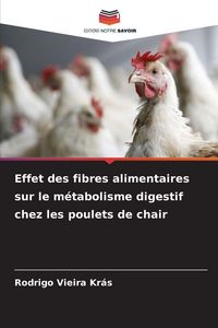 Produktbild: Effet des fibres alimentaires sur le m&eacute;tabolisme digestif chez les poulets de chair