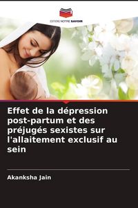 Produktbild: Effet de la d&eacute;pression post-partum et des pr&eacute;jug&eacute;s sexistes sur l'allaitement exclusif au sein