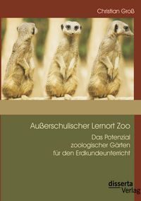 Produktbild: Au&szlig;erschulischer Lernort Zoo: Das Potenzial zoologischer G&auml;rten f&uuml;r den Erdkundeunterricht