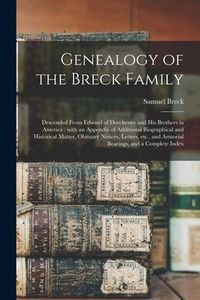 Produktbild: Genealogy of the Breck Family: Descended From Edward of Dorchester and His Brothers in America: With an Appendix of Additional Biographical and Histo