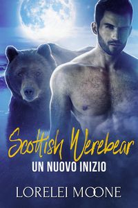 Produktbild: Scottish Werebear: Un Nuovo Inizio (Scottish Werebears Saga, #4)