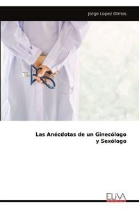 Produktbild: Las An&eacute;cdotas de un Ginec&oacute;logo y Sex&oacute;logo