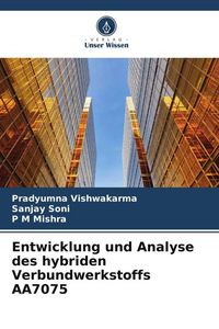 Produktbild: Entwicklung und Analyse des hybriden Verbundwerkstoffs AA7075