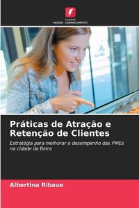 Produktbild: Pr&aacute;ticas de Atra&ccedil;&atilde;o e Reten&ccedil;&atilde;o de Clientes