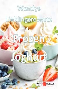 Produktbild: Wendys Lieblingsrezepte - Frozen Joghurt