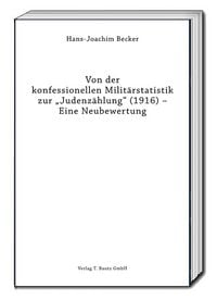 Produktbild: Von der konfessionellen Milit&auml;rstatistik zur "Judenz&auml;hlung" (1916) - Eine Neubewertung