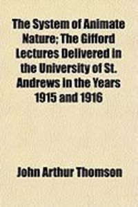 Produktbild: The System of Animate Nature; The Gifford Lectures Delivered in the University of St. Andrews in the Years 1915 and 1916