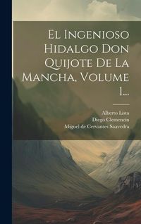 Produktbild: El Ingenioso Hidalgo Don Quijote De La Mancha, Volume 1...