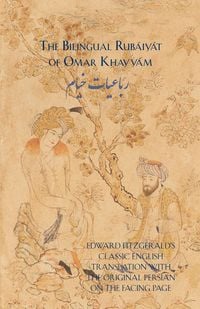 Produktbild: The Bilingual Rub&aacute;iy&aacute;t of Omar Khayy&aacute;m
