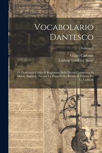 Produktbild: Vocabolario dantesco: O. Dizionario critico e ragionato della Divina commedia di Dante Alighieri, ora per la prima volta recato in italiano