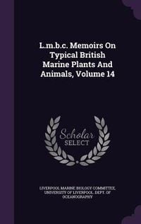 Produktbild: L.m.b.c. Memoirs On Typical British Marine Plants And Animals, Volume 14